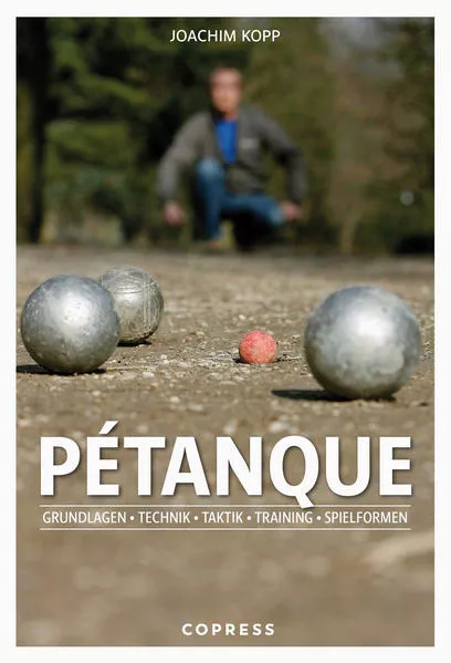 Cover: Pétanque. Grundlagen, Technik, Taktik, Training, Spielformen.
