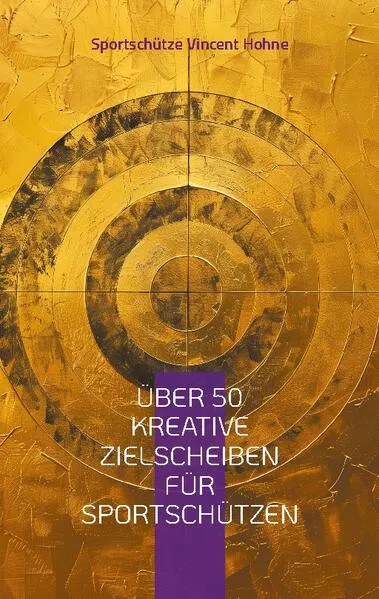 Cover: Über 50 kreative Zielscheiben für Sportschützen