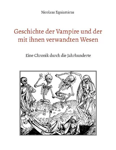 Cover: Geschichte der Vampire und der mit ihnen verwandten Wesen