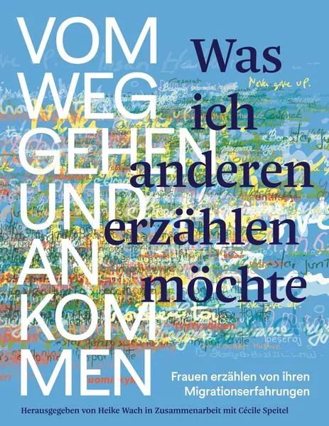 Cover: Was ich anderen erzählen möchte vom Weggehen und Ankommen