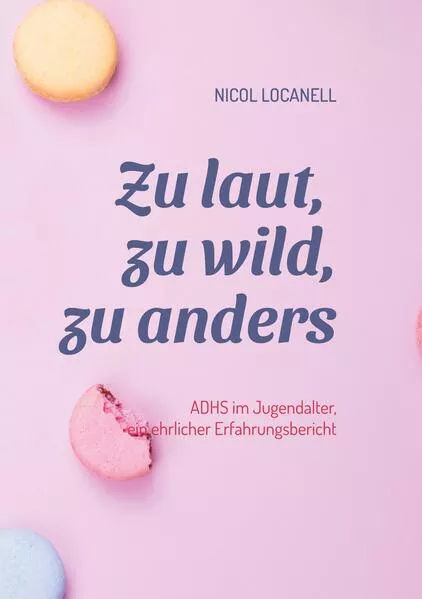 Cover: Zu laut, zu wild, zu anders