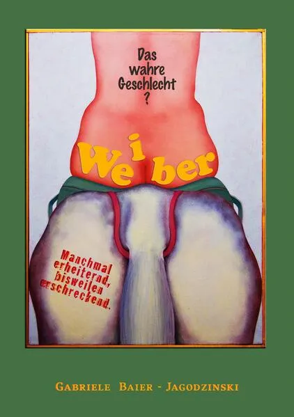 Cover: Weiber - Das wahre Geschlecht?