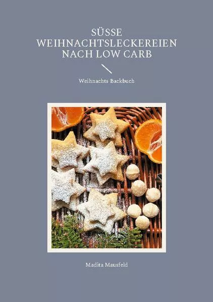 Cover: Süße Weihnachtsleckereien nach Low Carb