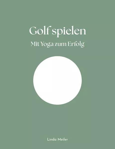 Cover: Golf spielen - Mit Yoga zum Erfolg