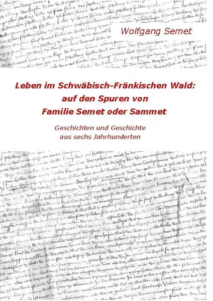 Cover: Leben im Schwäbisch-Fränkischen Wald: Auf den Spuren von Familie Semet oder Sammet