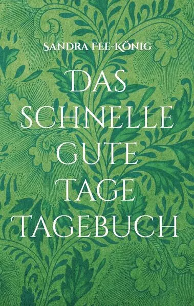 Cover: Das schnelle gute Tage Tagebuch