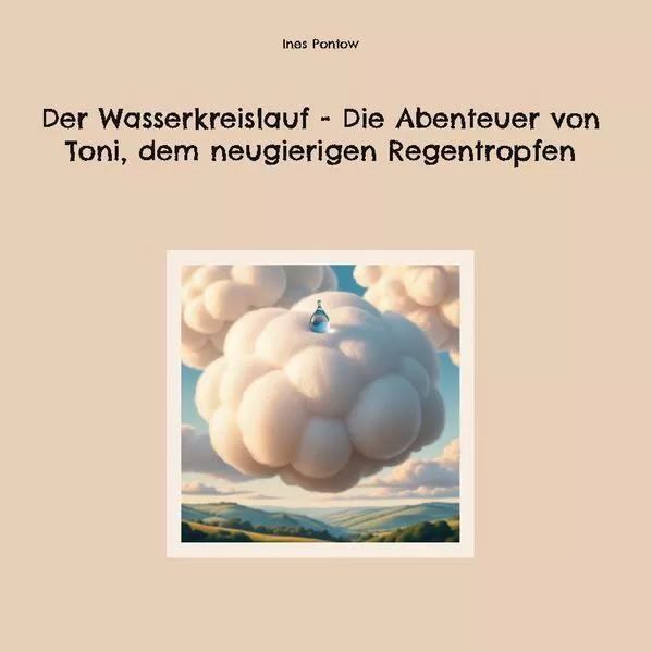 Cover: Der Wasserkreislauf - Die Abenteuer von Toni, dem neugierigen Regentropfen