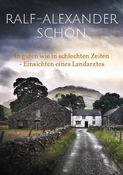 Cover: In guten wie in schlechten Zeiten - Einsichten eines Landarztes