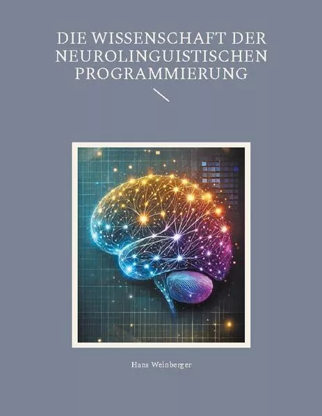 Die Wissenschaft der Neurolinguistischen Programmierung