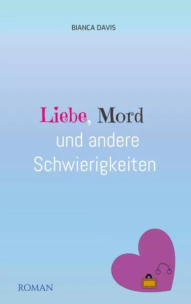 Cover: Liebe, Mord und andere Schwierigkeiten
