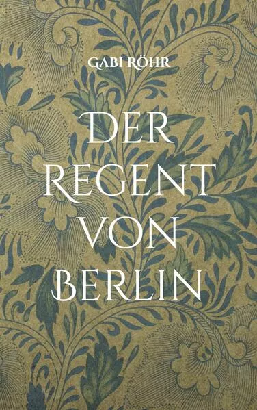 Cover: Der Regent von Berlin