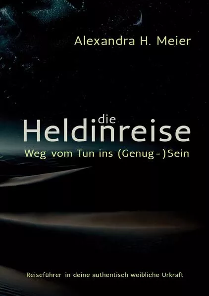Cover: Die Heldinreise - Weg vom Tun ins (Genug-)Sein