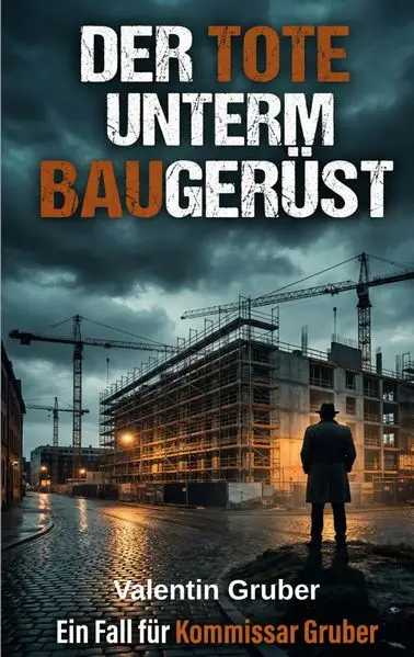 Der Tote unterm Baugerüst