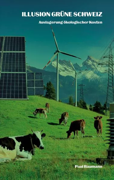 Cover: Illusion grüne Schweiz
