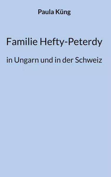 Cover: Familie Hefty-Peterdy in Ungarn und in der Schweiz