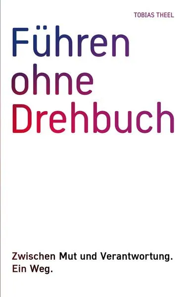 Cover: Führen ohne Drehbuch