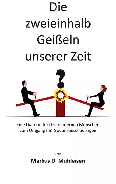 Cover: Die zweieinhalb Geißeln unserer Zeit