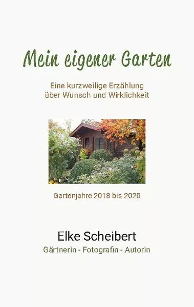 Cover: Mein eigener Garten - Eine kurzweilige Erzählung über Wunsch und Wirklichkeit.