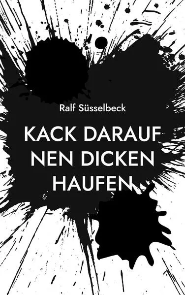 Cover: Kack darauf nen dicken Haufen