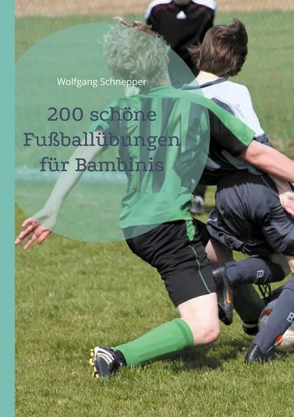 200 schöne Fußballübungen für Bambinis