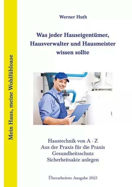 Cover: Was jeder Hauseigentümer, Hausverwalter und Hausmeister wissen sollte