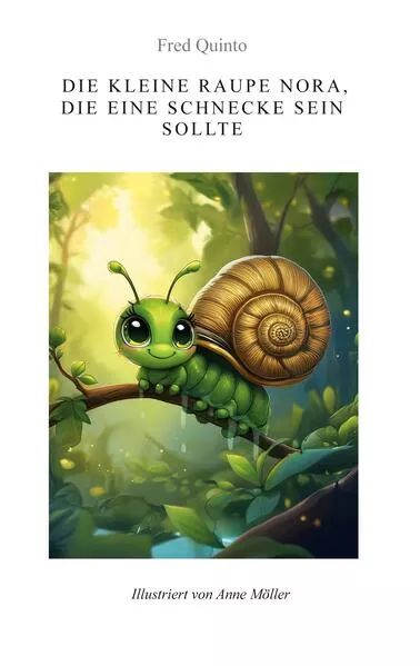 Die kleine Raupe Nora, die eine Schnecke sein sollte