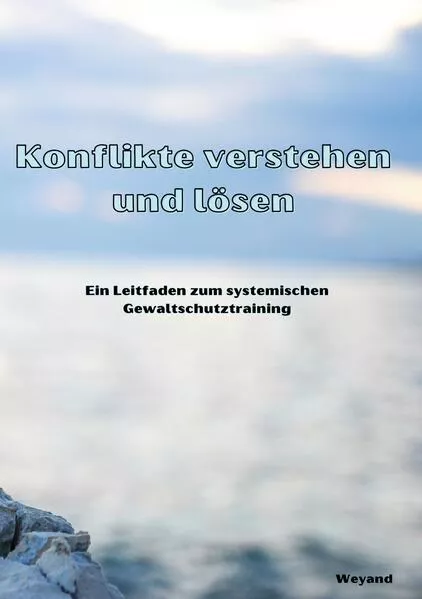 Cover: Konflikte verstehen und lösen: Ein Leitfaden zum systemischen Gewaltschutztraining