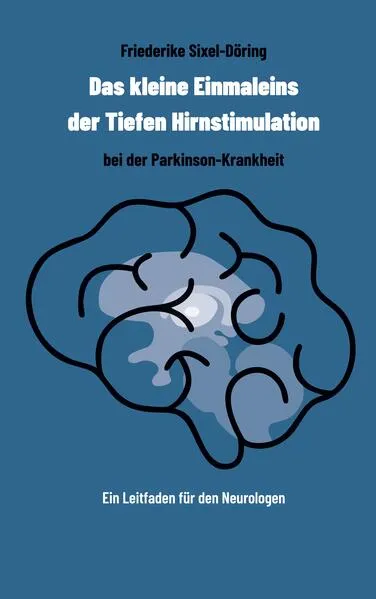Cover: Das kleine Einmaleins der Tiefen Hirnstimulation bei der Parkinson-Krankheit