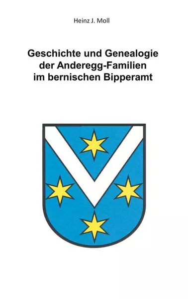 Cover: Geschichte und Genealogie der Anderegg-Familien im bernischen Bipperamt