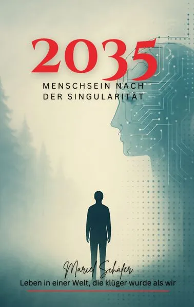 Cover: 2035 Menschsein nach der Singularität