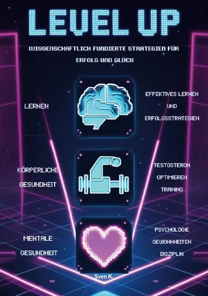 Cover: Level Up! Wissenschaftlich fundierte Strategien für Erfolg und Glück