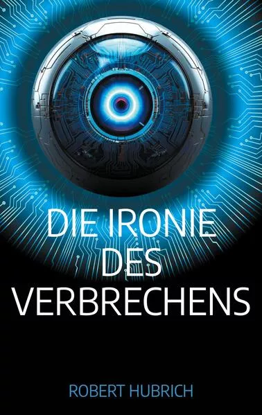 Cover: Die Ironie des Verbrechens
