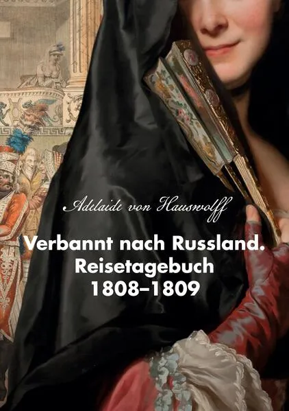 Cover: Verbannt nach Russland. Reisetagebuch 1808-1809