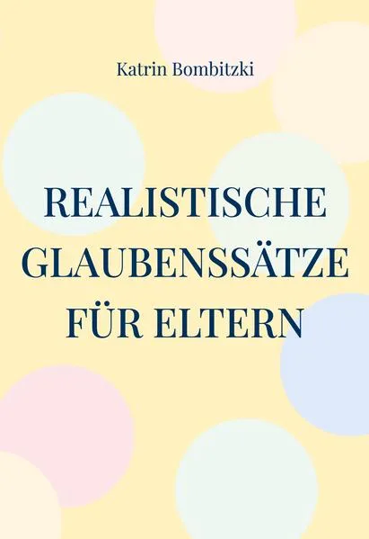 Realistische Glaubenssätze für Eltern