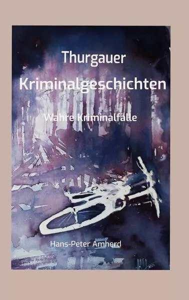 Cover: Thurgauer Kriminalgeschichten