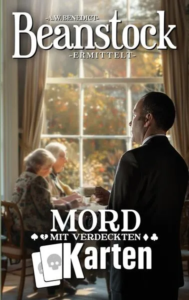 Beanstock-Mord mit verdeckten Karten (13.Buch)-Cosy-Krimi (Butler Beanstock ermittelt)
