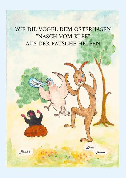 Cover: Wie die Vögel dem adligen Osterhasen Nasch vom Klee aus der Patsche helfen