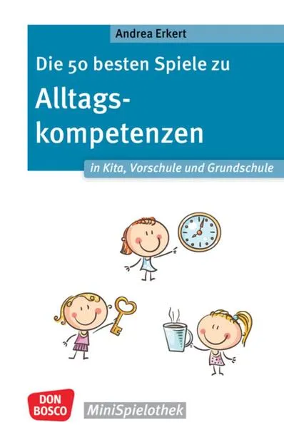 Cover: Die 50 besten Spiele zu Alltagskompetenzen in Kita, Vorschule und Grundschule