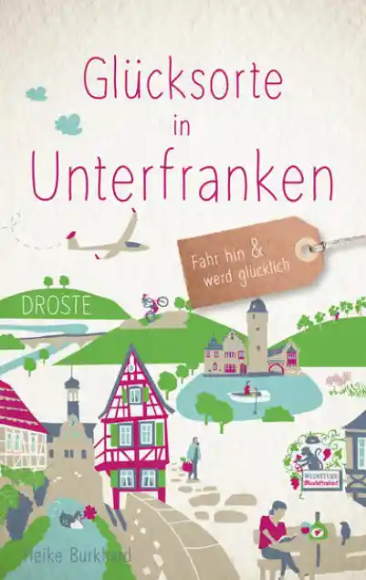 Cover: Glücksorte in Unterfranken
