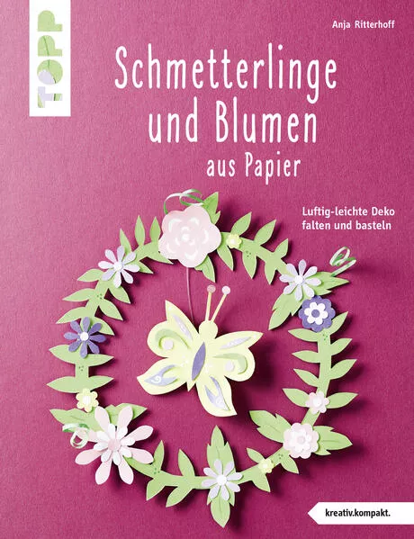 Cover: Schmetterlinge und Blumen aus Papier (kreativ.kompakt.)