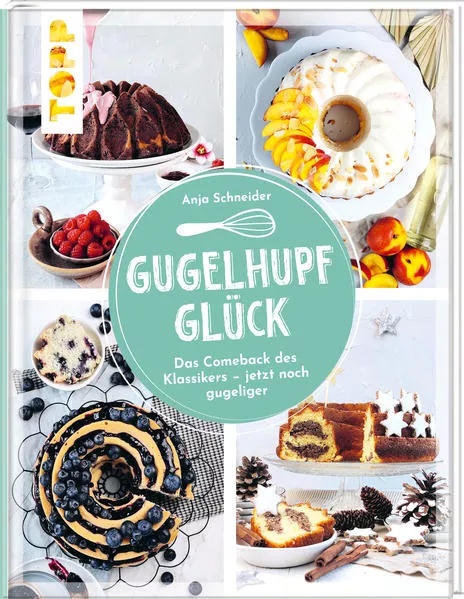 Cover: Gugelhupfglück. Das Comeback des Klassikers – jetzt noch gugeliger
