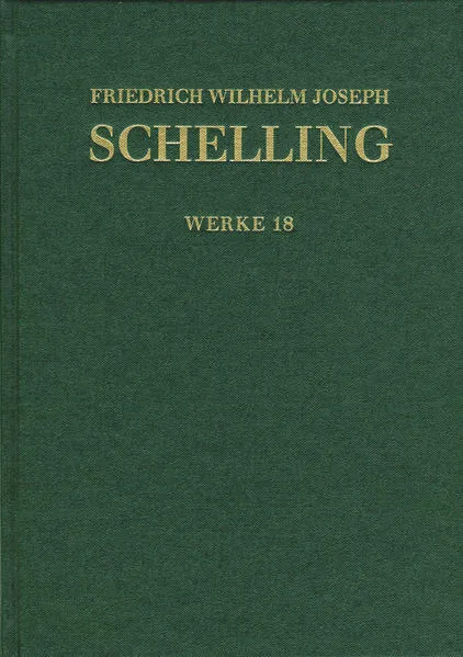 Friedrich Wilhelm Joseph Schelling: Historisch-kritische Ausgabe / Reihe I: Werke. Band 18: Niethammer-Rezensionen (1808/09), Denkmal der Schrift von den göttlichen Dingen (1812)