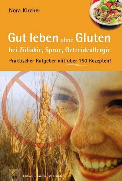 Gut leben ohne Gluten bei Zöliakie, Sprue, Getreideallergie</a>