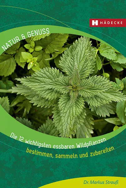 Cover: Die 12 wichtigsten essbaren Wildpflanzen