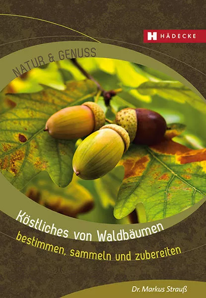 Cover: Köstliches von Waldbäumen