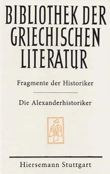 Fragmente der Historiker: Die Alexanderhistoriker</a>