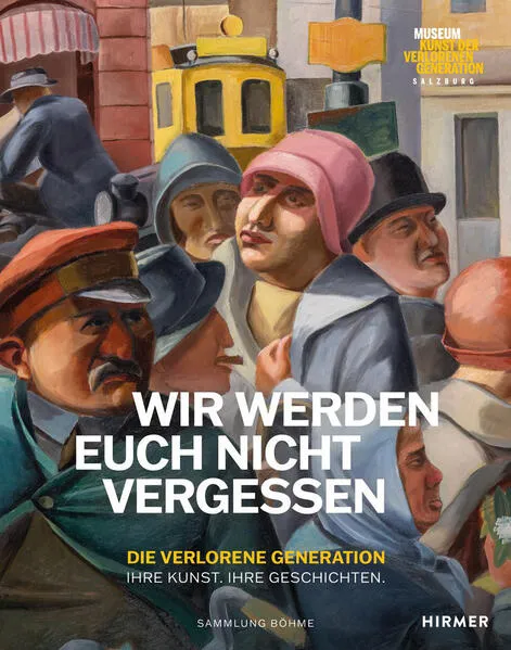 Cover: Wir werden euch nicht vergessen – Die verlorene Generation. Ihre Kunst. Ihre Geschichten