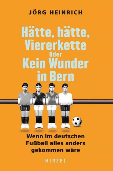 Cover: Hätte, hätte, Viererkette oder Kein Wunder in Bern