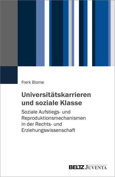 Cover: Universitätskarrieren und soziale Klasse