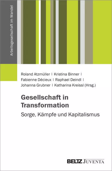 Cover: Gesellschaft in Transformation: Sorge, Kämpfe und Kapitalismus